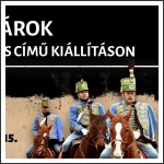Huszárok a Döntés című kiállításon Huszárok a Döntés című kiállításon